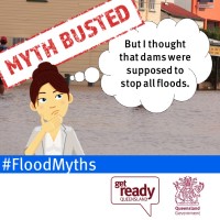 Flood Myth - I thought dams were supposed to stop all floods Flood Myth - I thought dams were supposed to stop all floods