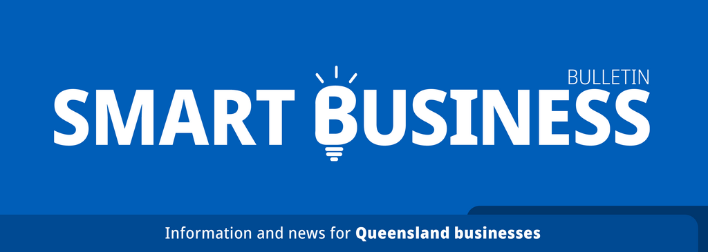 Smart Business Bulletin containing information and tips for Queensland businesses.